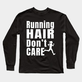 Womens Running Hair Don't Care Women Running Gift Long Sleeve T-Shirt